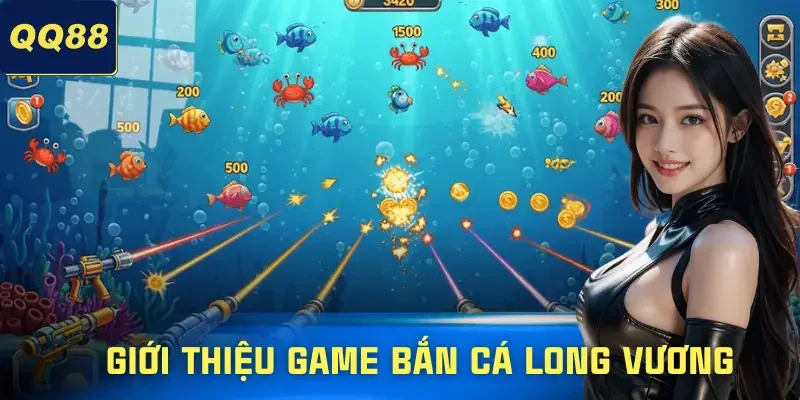 ban-ca-long-vuong-gioi-thieu