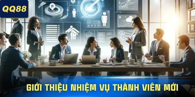 nhiem-vu-thanh-vien-moi-gioi-thieu