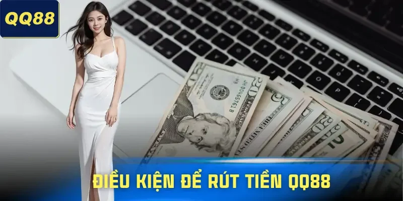 rut-tien-qq88-dieu-kien